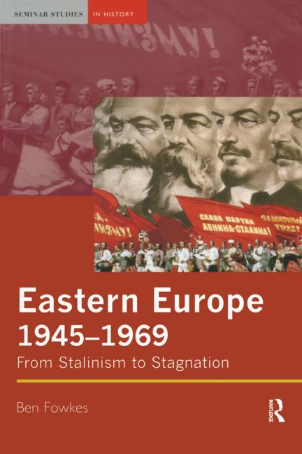 Eastern Europe 1945-1969: From Stalinism to Stagnation
