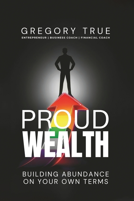 Proud Wealth: Building Abundance On Your Own Terms