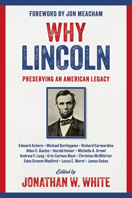 Why Lincoln: Preserving an American Legacy
