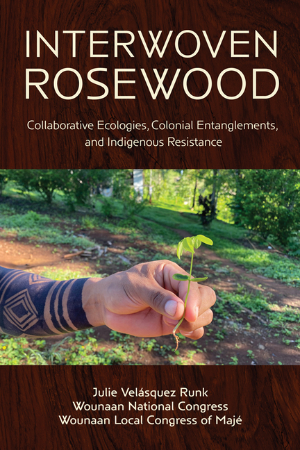 Interwoven Rosewood: Collaborative Ecologies, Colonial Entanglements, and Indigenous Resistance