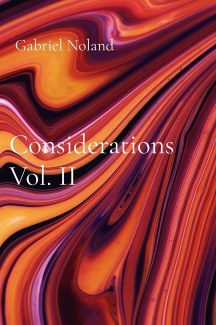 Considerations Vol. II: A continued reckoning with existence
