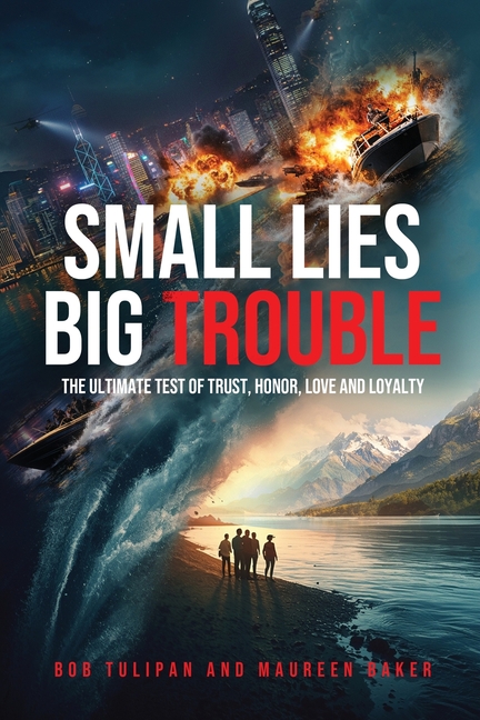Small Lies Big Trouble: The ultimate test of trust, honor, love, and loyalty