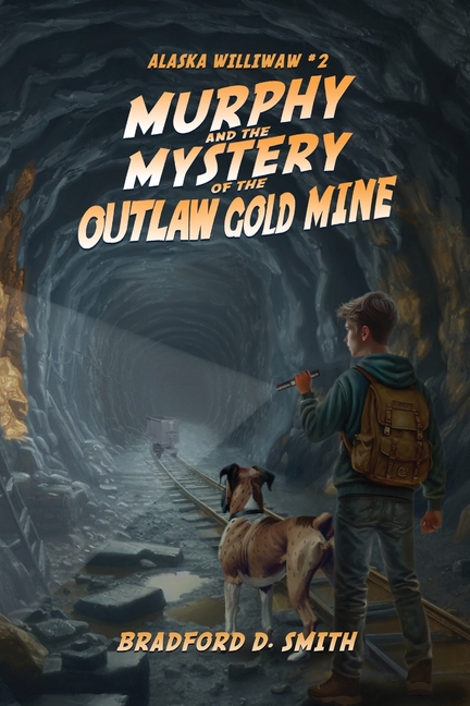 Murphy and the Mystery of the Outlaw Gold Mine