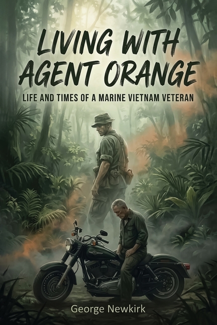 Living With Agent Orange: Life and Times of a Marine Vietnam Veteran