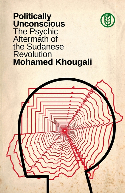 Politically Unconscious: The Psychic Aftermath of the Sudanese Revolution