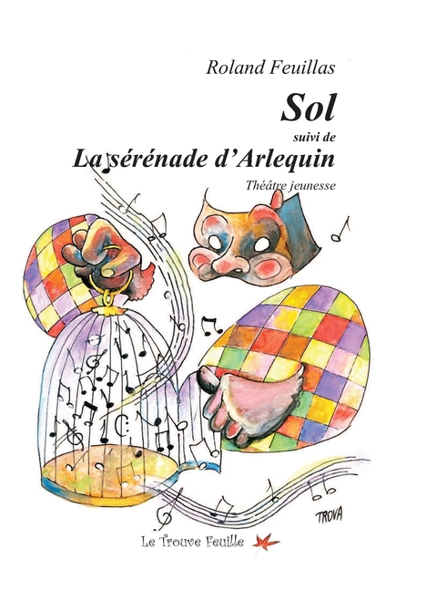 Sol / La sérénade d'Arlequin: théâtre jeunesse