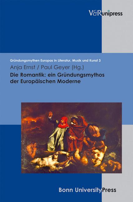 Die Romantik: Ein Grundungsmythos Der Europaischen Moderne
