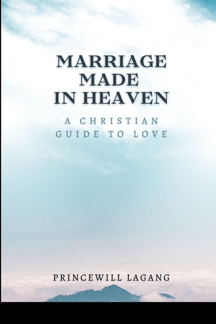 Marriage Made in Heaven: A Christian Guide to Love