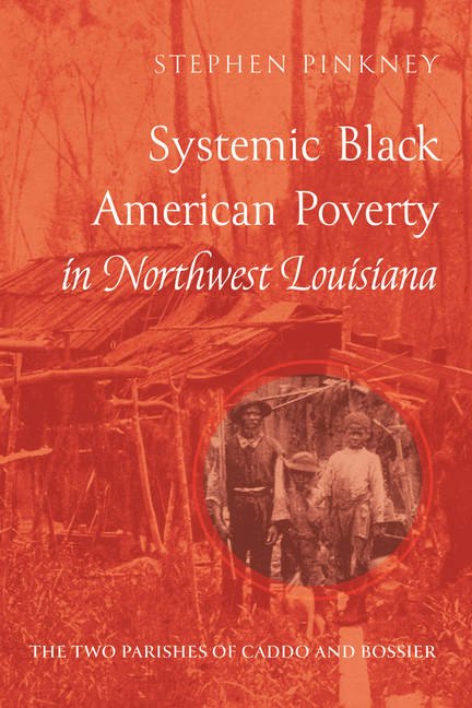 Systemic Black American Poverty in Northwest Louisiana: The Two Parishes of Caddo and Bossier