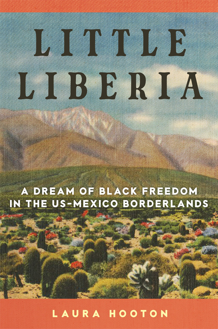 Little Liberia: A Dream of Black Freedom in the US-Mexico Borderlands
