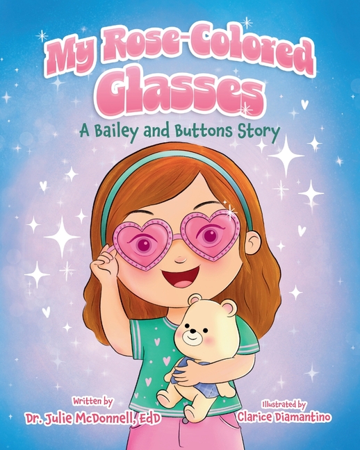 My Rose-Colored Glasses: A Bailey and Buttons Story