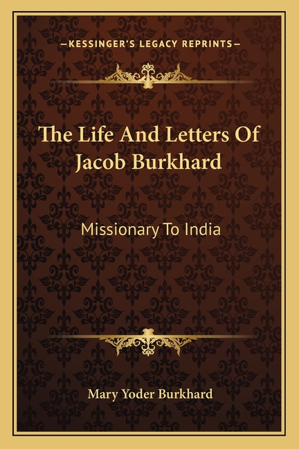 The Life And Letters Of Jacob Burkhard: Missionary To India