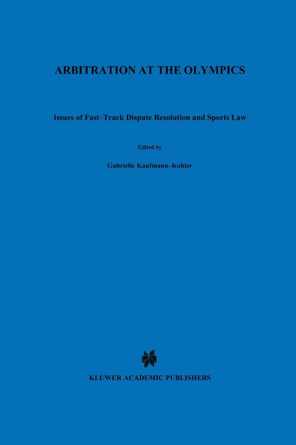 Arbitration at the Olympics, Issues of Fast-Track Dispute Resolution and Sports Law