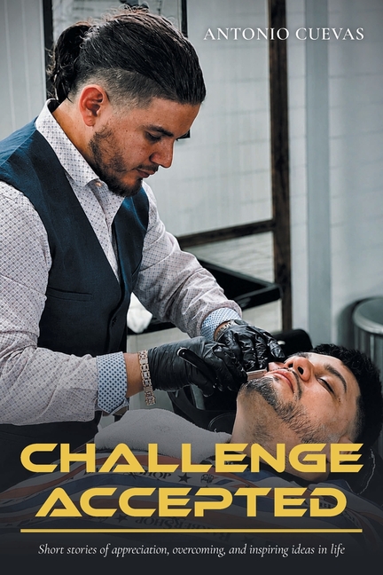 Challenge Accepted: Short stories of appreciation, overcoming, and inspiring ideas in life