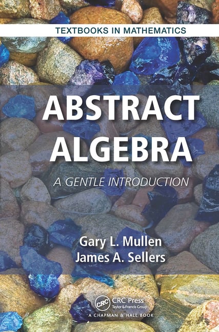Abstract Algebra: A Gentle Introduction
