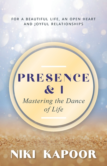 Presence & I: Mastering the Dance of Life