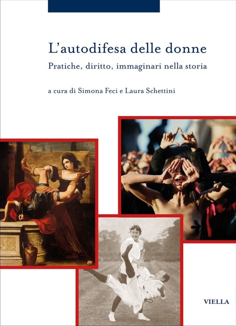 L'Autodifesa Delle Donne: Pratiche, Diritto, Immaginari Nella Storia
