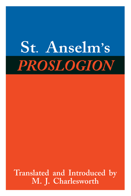 St. Anselm's Proslogion: With a Reply on Behalf of the Fool by Gaunilo and the Author's Reply to Gaunilo
