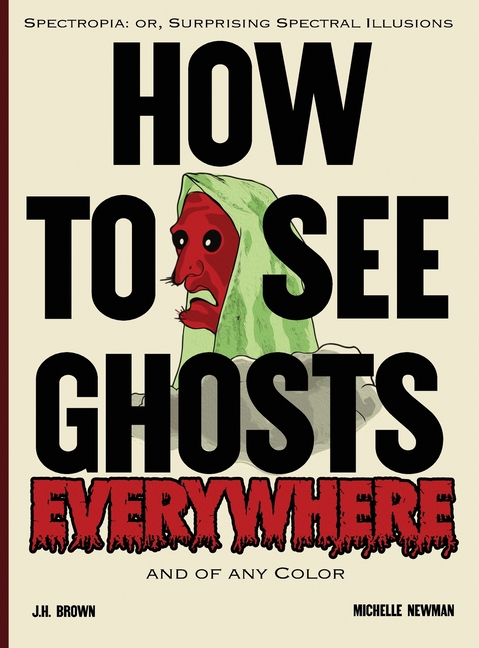 How To See Ghosts Everywhere: A Victorian Optical Illusion Book of Spectres and Science
