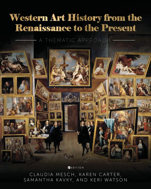 Western Art History from the Renaissance to the Present: A Thematic Approach