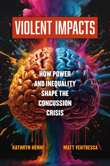 Violent Impacts: How Power and Inequality Shape the Concussion Crisis