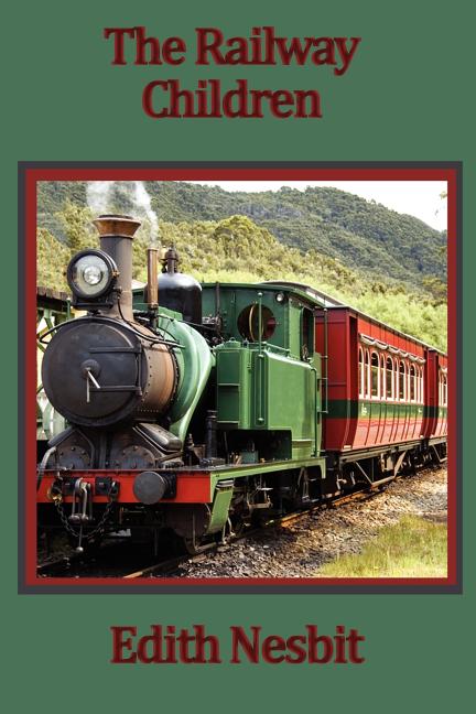 The Railway Children: A Timeless Story of Three Children and the Railway