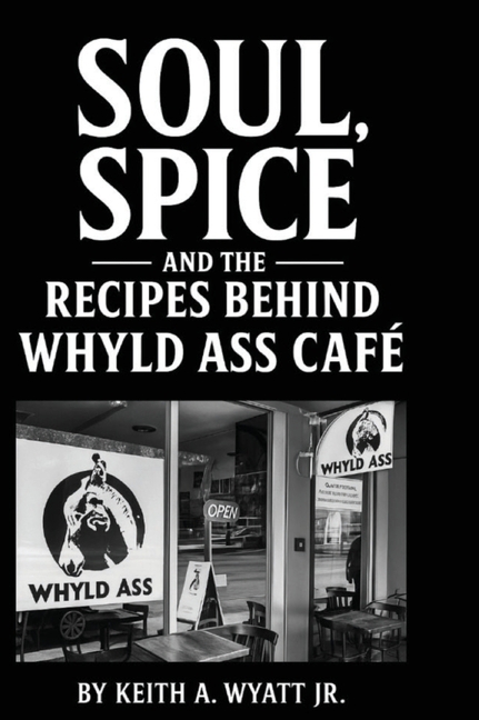 Soul, Spice and the recipes behind whyld ass cafe