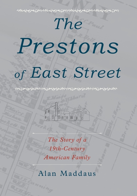 The Prestons of East Street: The Story of a 19th-Century American Family