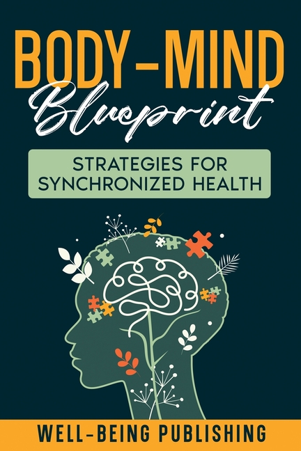 Body-Mind Blueprint: Strategies for Synchronized Health