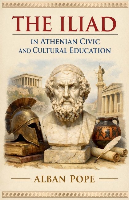 The Iliad in Athenian Civic and Cultural Education