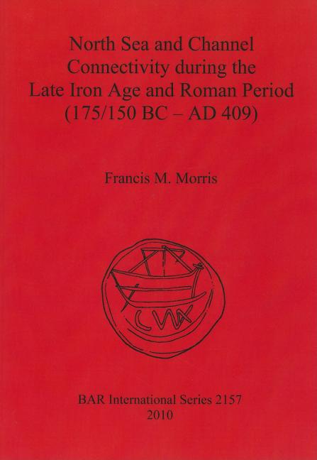North Sea and Channel Connectivity during the Late Iron Age and Roman Period (175/150 BC-AD 409)