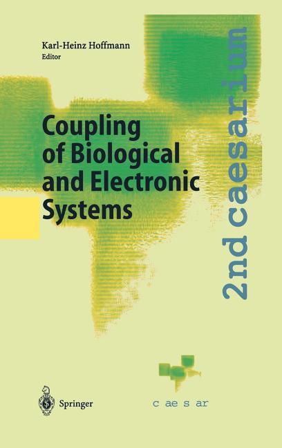 Coupling of Biological and Electronic Systems: Proceedings of the 2nd Caesarium, Bonn, November 1-3, 2000