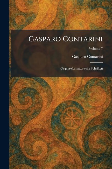 Gasparo Contarini: Gegenreformatorische Schriften