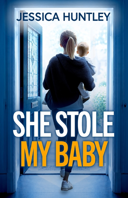 She Stole My Baby: A totally addictive psychological thriller with a shocking final twist