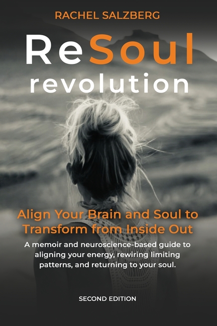 ReSoul Revolution: Align Your Brain and Soul to Transform from Inside Out