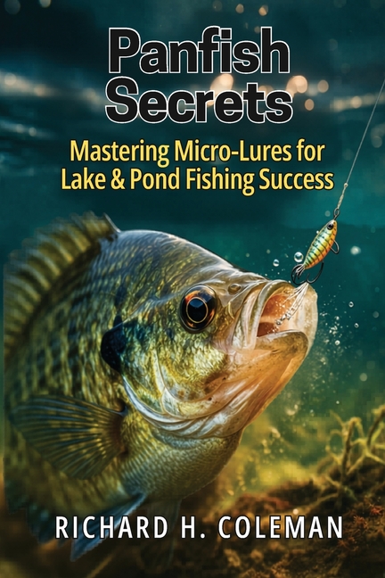 Panfish Secrets: Mastering Micro-Lures for Lake & Pond Fishing Success