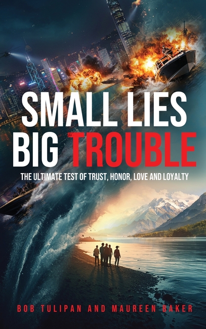 Small Lies Big Trouble: The ultimate test of trust, honor, love, and loyalty