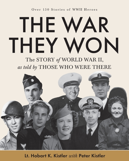 The War They Won: The Story of World War II, as told by Those Who Were There
