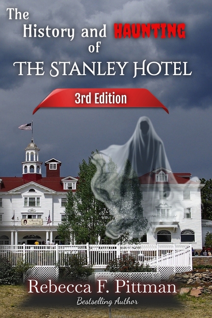 The History and Haunting of the Stanley Hotel 3rd Edition: NEW updates on the hotel's ghost stories, Stanley Film Center, and more.