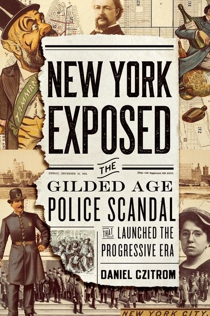 New York Exposed: The Gilded Age Police Scandal That Launched the Progressive Era