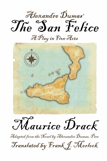 Alexandre Dumas' the San Felice: A Play in Five Acts