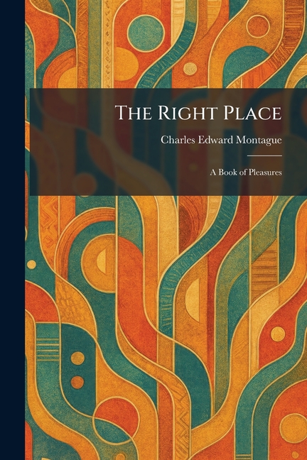 The Right Place: A Book of Pleasures