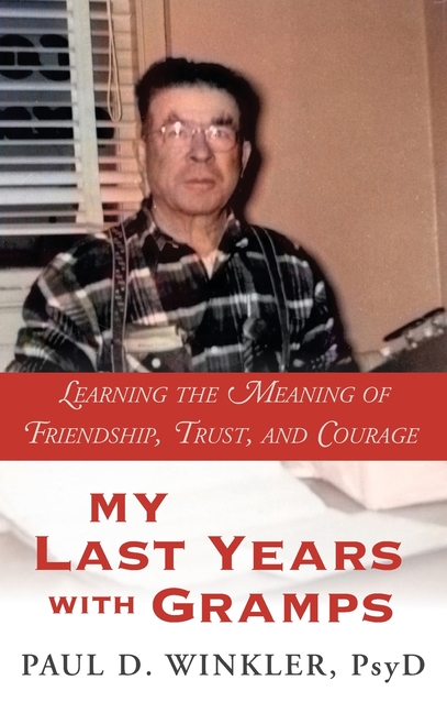 My Last Years with Gramps: Learning the Meaning of Friendship, Trust, and Courage
