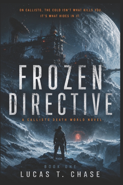 Frozen Directive: Inspired by an Original Tabletop RPG Campaign of Sci-Fi Horror, Military Action, and Squad Sarcasm