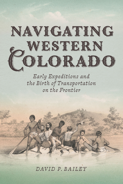 Navigating Western Colorado: Early Expeditions and the Birth of Transportation on the Frontier