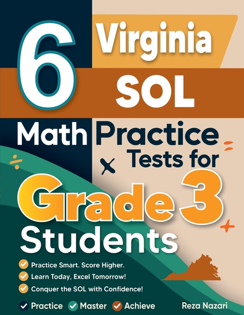 6 Virginia SOL Math Practice Tests for Grade 3 Students: A Complete Guide to Building Math Mastery and Excelling on the Virginia SOL Test