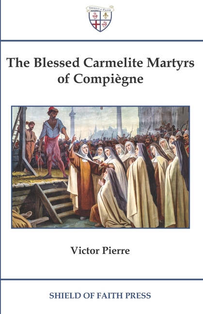 The Blessed Carmelite Martyrs of Compiègne