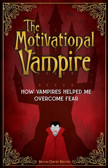 The Motivational Vampire: How Vampires Helped Me Overcome Fear