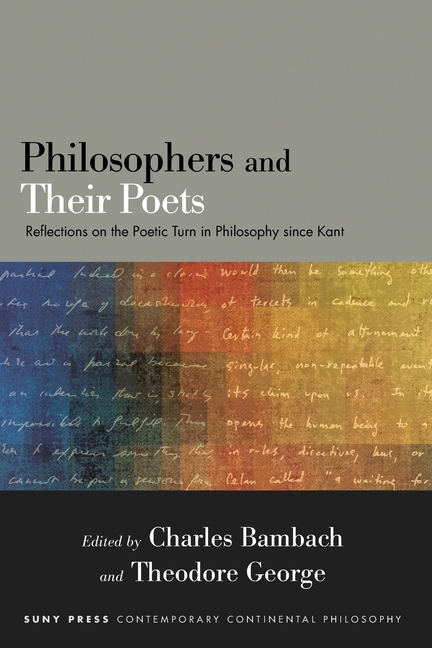 Philosophers and Their Poets: Reflections on the Poetic Turn in Philosophy Since Kant