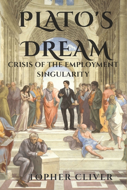 Plato's Dream: : Crisis of the Employment Singularity